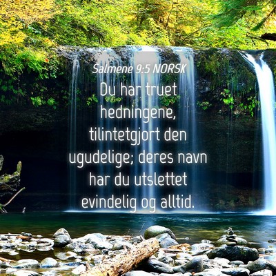 Picture 04 - Salmene 9:5 NORSK - Du har truet hedningene, tilintetgjort den - Bible Verse Picture