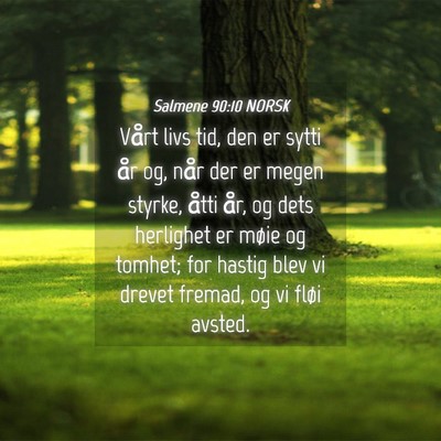 Picture 04 - Salmene 90:10 NORSK - Vårt livs tid, den er sytti år og, når der er - Bible Verse Picture