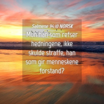 Picture 04 - Salmene 94:10 NORSK - Mon han som refser hedningene, ikke skulde - Bible Verse Picture