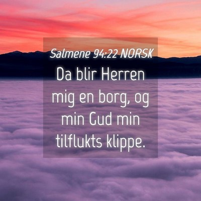 Picture 04 - Salmene 94:22 NORSK - Da blir Herren mig en borg, og min Gud min - Bible Verse Picture