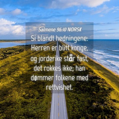 Picture 04 - Salmene 96:10 NORSK - Si blandt hedningene: Herren er blitt konge, og - Bible Verse Picture