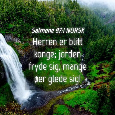 Picture 04 - Salmene 97:1 NORSK - Herren er blitt konge; jorden fryde sig, mange - Bible Verse Picture