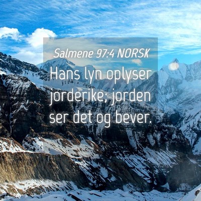 Picture 04 - Salmene 97:4 NORSK - Hans lyn oplyser jorderike; jorden ser det og - Bible Verse Picture