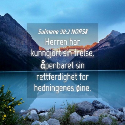 Picture 04 - Salmene 98:2 NORSK - Herren har kunngjort sin frelse, åpenbaret sin - Bible Verse Picture