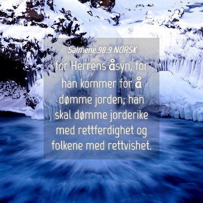 Picture 04 - Salmene 98:9 NORSK - for Herrens åsyn, for han kommer for å dømme - Bible Verse Picture