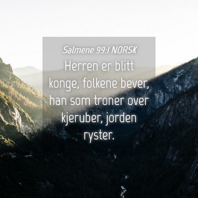 Picture 04 - Salmene 99:1 NORSK - Herren er blitt konge, folkene bever, han som - Bible Verse Picture