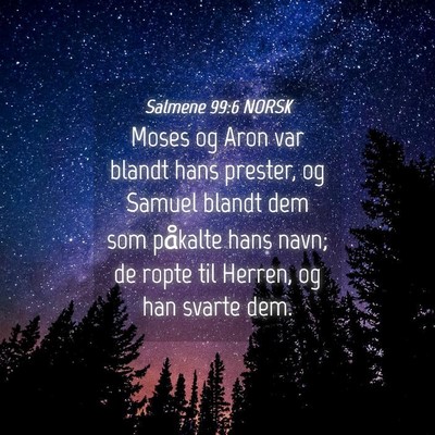 Picture 04 - Salmene 99:6 NORSK - Moses og Aron var blandt hans prester, og Samuel - Bible Verse Picture