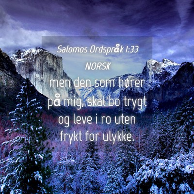 Picture 04 - Salomos Ordspråk 1:33 NORSK - men den som hører på mig, skal bo trygt og leve - Bible Verse Picture