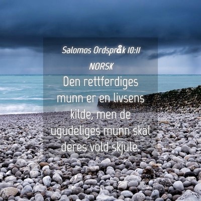 Picture 04 - Salomos Ordspråk 10:11 NORSK - Den rettferdiges munn er en livsens kilde, men de - Bible Verse Picture
