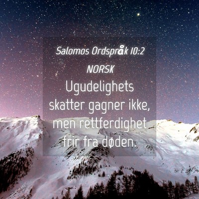 Picture 04 - Salomos Ordspråk 10:2 NORSK - Ugudelighets skatter gagner ikke, men - Bible Verse Picture