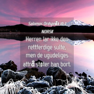 Picture 04 - Salomos Ordspråk 10:3 NORSK - Herren lar ikke den rettferdige sulte, men de - Bible Verse Picture