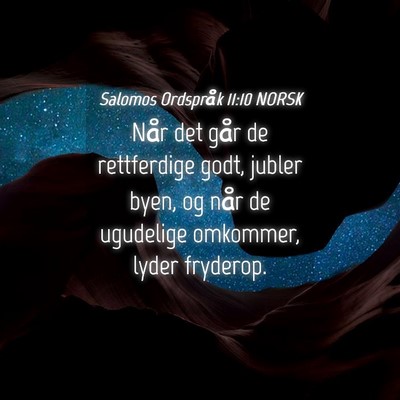 Picture 04 - Salomos Ordspråk 11:10 NORSK - Når det går de rettferdige godt, jubler byen, - Bible Verse Picture