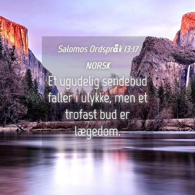 Picture 04 - Salomos Ordspråk 13:17 NORSK - Et ugudelig sendebud faller i ulykke, men et - Bible Verse Picture
