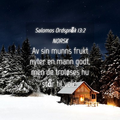 Picture 04 - Salomos Ordspråk 13:2 NORSK - Av sin munns frukt nyter en mann godt, men de - Bible Verse Picture