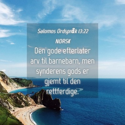 Picture 04 - Salomos Ordspråk 13:22 NORSK - Den gode efterlater arv til barnebarn, men - Bible Verse Picture