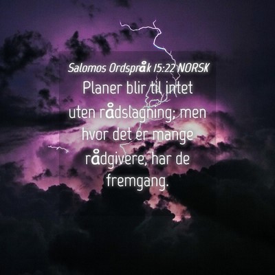 Picture 04 - Salomos Ordspråk 15:22 NORSK - Planer blir til intet uten rådslagning; men hvor - Bible Verse Picture