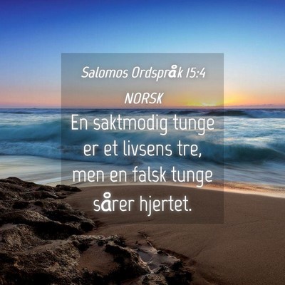 Picture 04 - Salomos Ordspråk 15:4 NORSK - En saktmodig tunge er et livsens tre, men en - Bible Verse Picture