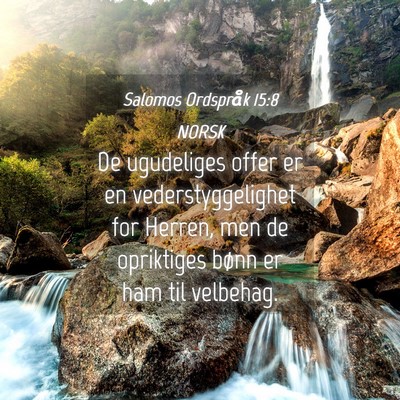 Picture 04 - Salomos Ordspråk 15:8 NORSK - De ugudeliges offer er en vederstyggelighet for - Bible Verse Picture