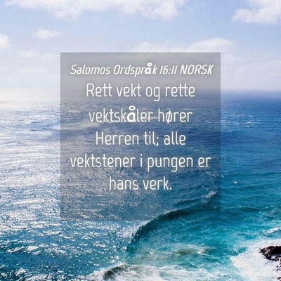 Picture 04 - Salomos Ordspråk 16:11 NORSK - Rett vekt og rette vektskåler hører Herren til; - Bible Verse Picture