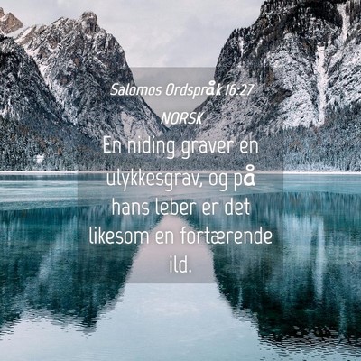 Picture 04 - Salomos Ordspråk 16:27 NORSK - En niding graver en ulykkesgrav, og på hans - Bible Verse Picture
