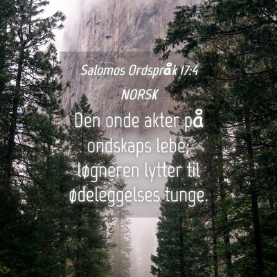 Picture 04 - Salomos Ordspråk 17:4 NORSK - Den onde akter på ondskaps lebe; løgneren - Bible Verse Picture