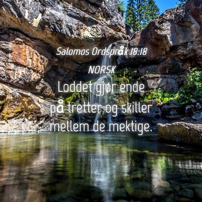 Picture 04 - Salomos Ordspråk 18:18 NORSK - Loddet gjør ende på tretter og skiller mellem - Bible Verse Picture