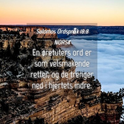 Picture 04 - Salomos Ordspråk 18:8 NORSK - En øretuters ord er som velsmakende retter, og - Bible Verse Picture