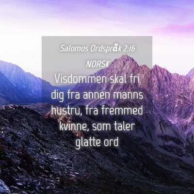 Picture 04 - Salomos Ordspråk 2:16 NORSK - Visdommen skal fri dig fra annen manns hustru, - Bible Verse Picture