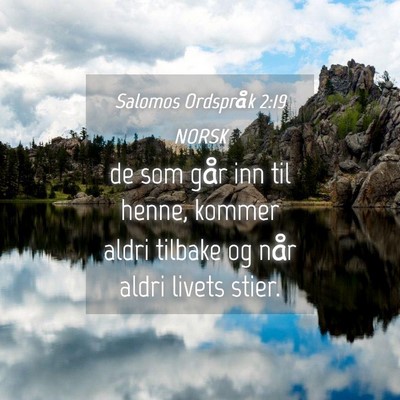 Picture 04 - Salomos Ordspråk 2:19 NORSK - de som går inn til henne, kommer aldri tilbake - Bible Verse Picture