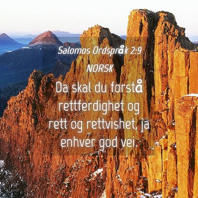 Picture 04 - Salomos Ordspråk 2:9 NORSK - Da skal du forstå rettferdighet og rett og - Bible Verse Picture