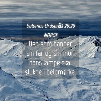 Picture 04 - Salomos Ordspråk 20:20 NORSK - Den som banner sin far og sin mor, hans lampe - Bible Verse Picture
