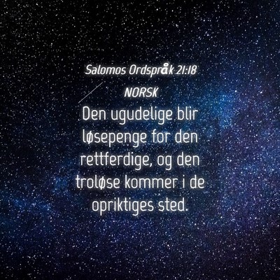 Picture 04 - Salomos Ordspråk 21:18 NORSK - Den ugudelige blir løsepenge for den - Bible Verse Picture