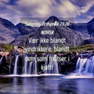 Picture 04 - Salomos Ordspråk 23:20 NORSK - Vær ikke blandt vindrikkere, blandt dem som - Bible Verse Picture