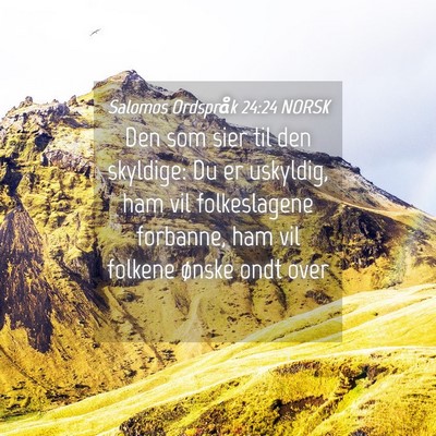 Picture 04 - Salomos Ordspråk 24:24 NORSK - Den som sier til den skyldige: Du er uskyldig, - Bible Verse Picture