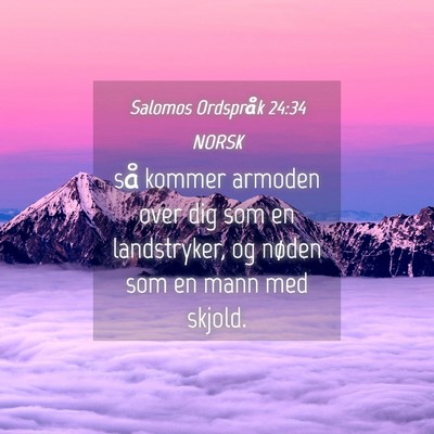 Picture 04 - Salomos Ordspråk 24:34 NORSK - så kommer armoden over dig som en landstryker, - Bible Verse Picture