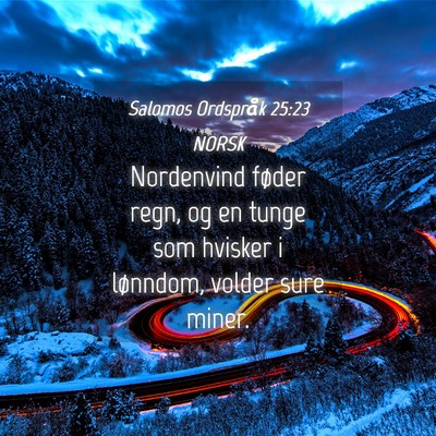 Picture 04 - Salomos Ordspråk 25:23 NORSK - Nordenvind føder regn, og en tunge som hvisker i - Bible Verse Picture