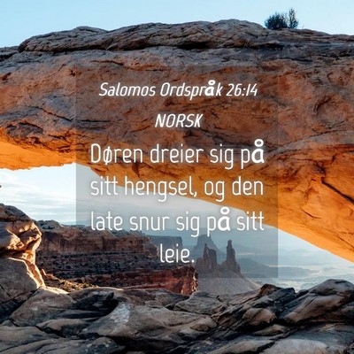 Picture 04 - Salomos Ordspråk 26:14 NORSK - Døren dreier sig på sitt hengsel, og den late - Bible Verse Picture