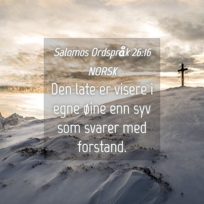 Picture 04 - Salomos Ordspråk 26:16 NORSK - Den late er visere i egne øine enn syv som - Bible Verse Picture