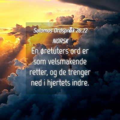Picture 04 - Salomos Ordspråk 26:22 NORSK - En øretuters ord er som velsmakende retter, og - Bible Verse Picture