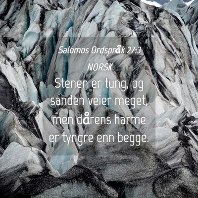 Picture 04 - Salomos Ordspråk 27:3 NORSK - Stenen er tung, og sanden veier meget, men - Bible Verse Picture