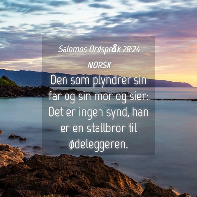 Picture 04 - Salomos Ordspråk 28:24 NORSK - Den som plyndrer sin far og sin mor og sier: Det - Bible Verse Picture