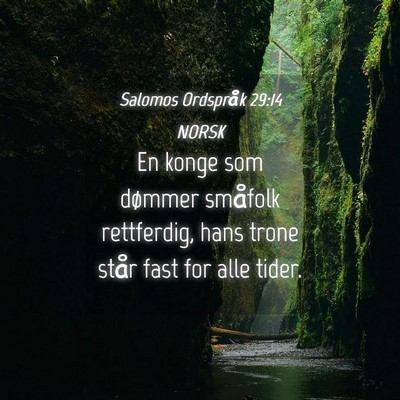 Picture 04 - Salomos Ordspråk 29:14 NORSK - En konge som dømmer småfolk rettferdig, hans - Bible Verse Picture