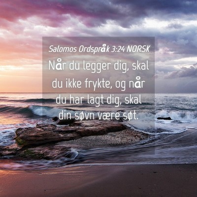 Picture 04 - Salomos Ordspråk 3:24 NORSK - Når du legger dig, skal du ikke frykte, og når - Bible Verse Picture