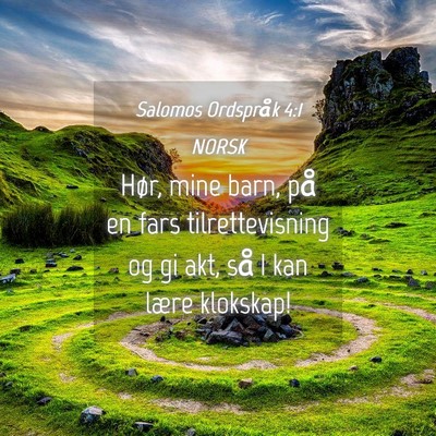 Picture 04 - Salomos Ordspråk 4:1 NORSK - Hør, mine barn, på en fars tilrettevisning og - Bible Verse Picture
