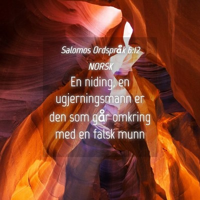 Picture 04 - Salomos Ordspråk 6:12 NORSK - En niding, en ugjerningsmann er den som går - Bible Verse Picture