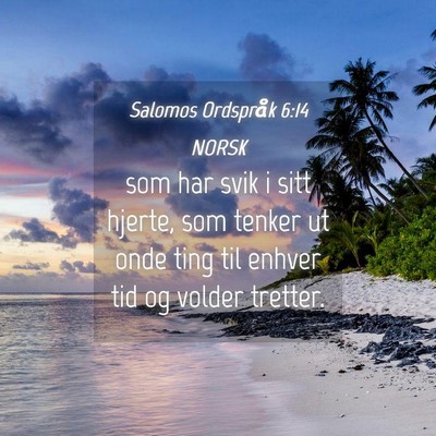 Picture 04 - Salomos Ordspråk 6:14 NORSK - som har svik i sitt hjerte, som tenker ut onde - Bible Verse Picture