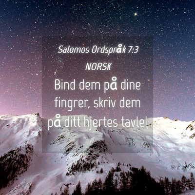 Picture 04 - Salomos Ordspråk 7:3 NORSK - Bind dem på dine fingrer, skriv dem på ditt - Bible Verse Picture