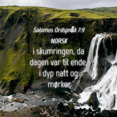 Picture 04 - Salomos Ordspråk 7:9 NORSK - i skumringen, da dagen var til ende, i dyp natt - Bible Verse Picture