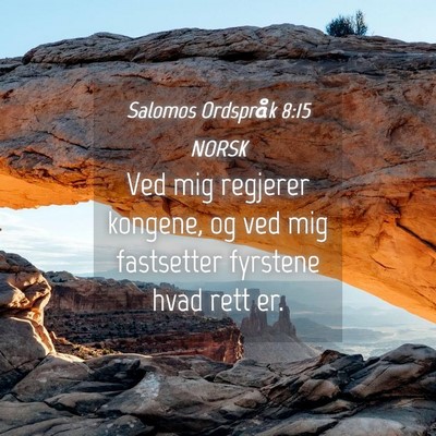 Picture 04 - Salomos Ordspråk 8:15 NORSK - Ved mig regjerer kongene, og ved mig fastsetter - Bible Verse Picture