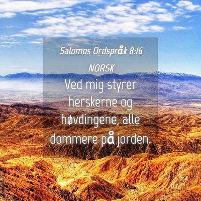 Picture 04 - Salomos Ordspråk 8:16 NORSK - Ved mig styrer herskerne og høvdingene, alle - Bible Verse Picture